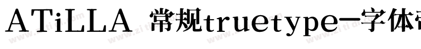 ATiLLA 常规truetype字体转换